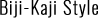 Biji-Kaji Style